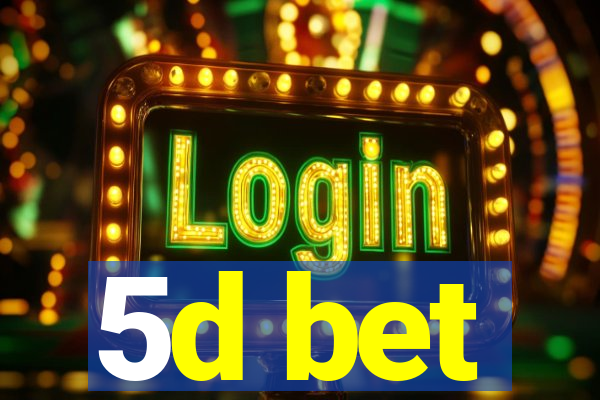 5d bet